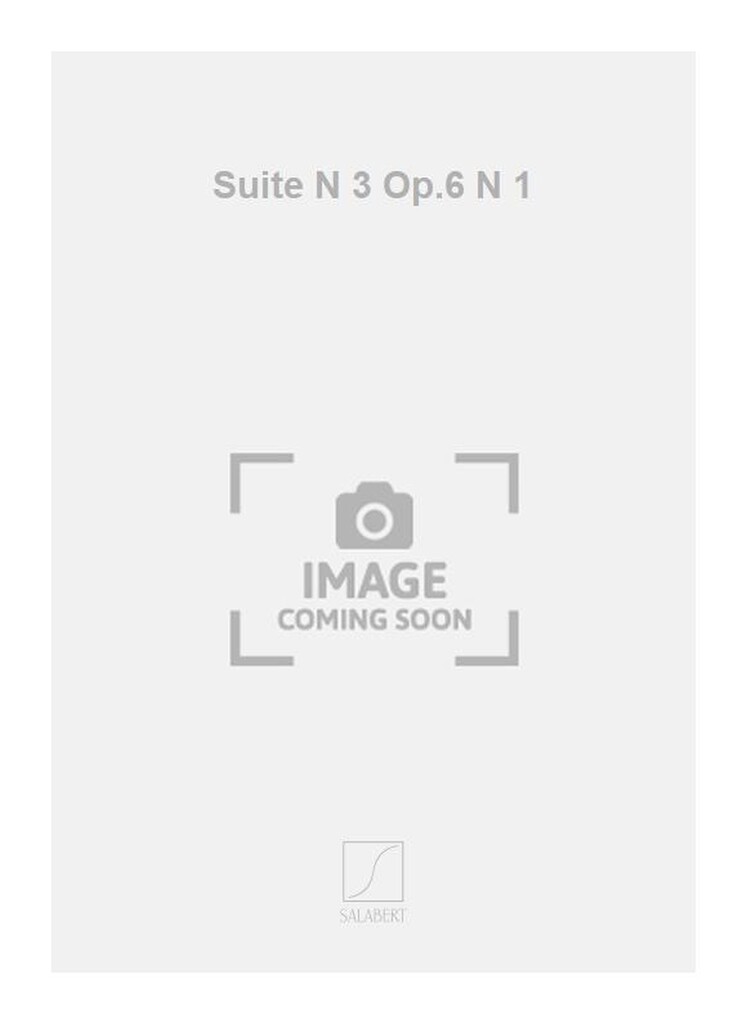 Suite N 3 Op.6 N 1